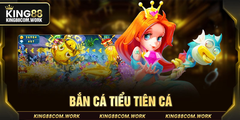 bắn cá tiểu tiên cá